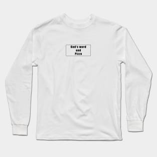 Gods word and Pizza Long Sleeve T-Shirt